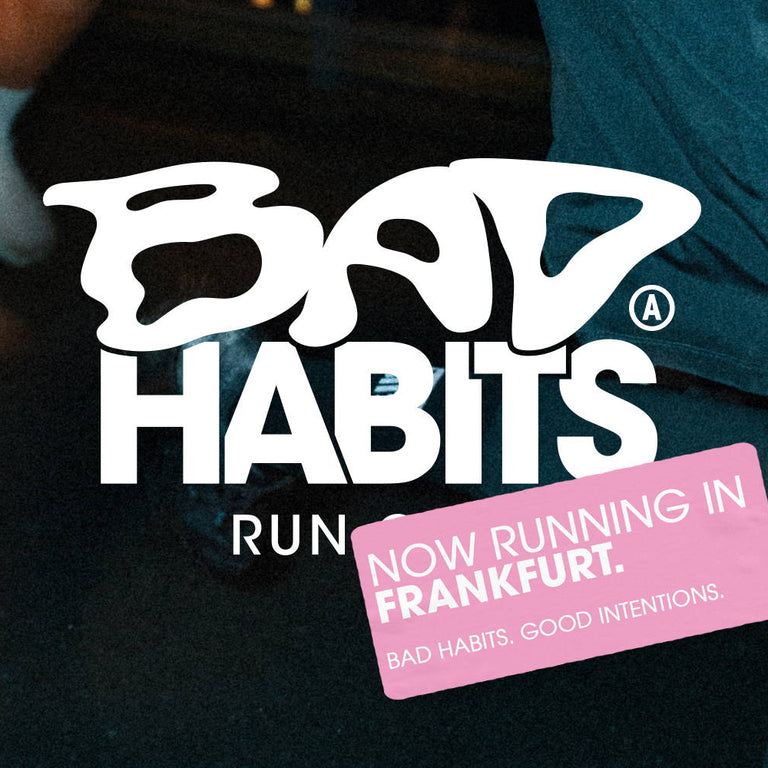 BAD HABITS GOES FRANKFURT